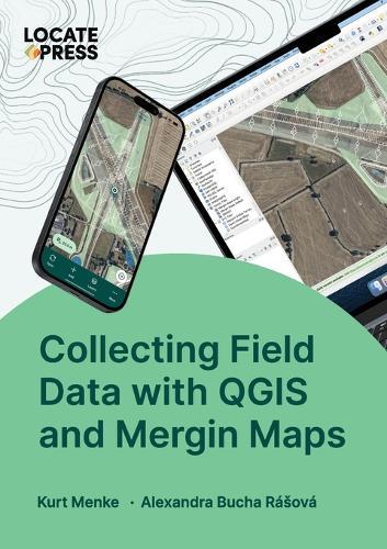 Collecting Field Data with QGIS and Mergin Maps  by Kurt Menke at Abbey's Bookshop, 