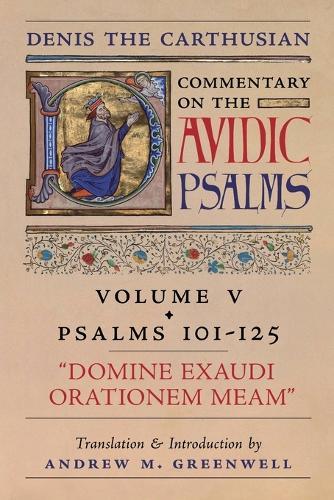 Domine Exaudi Orationem Meam (Denis the Carthusian's Commentary on the Psalms): Vol. 5 (Psalms 101-125)  by Denis The Carthusian at Abbey's Bookshop, 