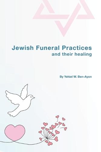 Jewish Funeral Practices and their healing  by Yehiel W Ben-Ayon at Abbey's Bookshop, 