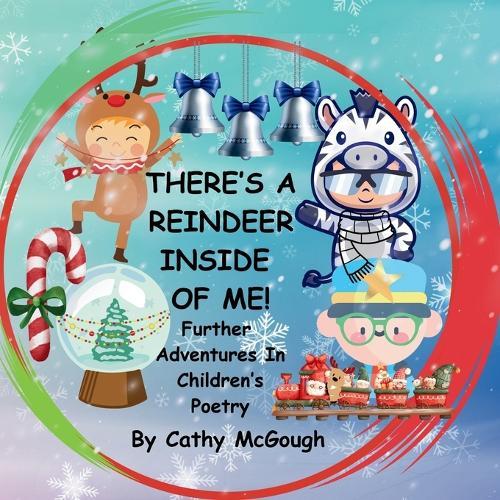 There's a Reindeer Inside of Me! Book 3!: Further Adventures In Children's Poetry  by Cathy McGough at Abbey's Bookshop, 