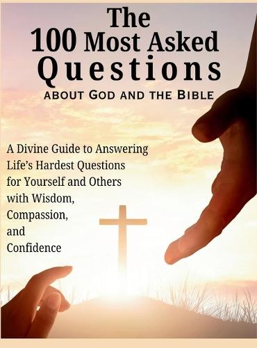 The 100 Most Asked Questions about God and the Bible: A Divine Guide to Answering Life's Hardest Questions for Yourself and Others with Wisdom, Compassion, and Confidence  by Abbruzzese at Abbey's Bookshop, 