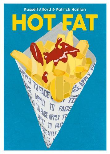 Hot Fat: A Deep Dive into Deep-Frying  by Russell Alford at Abbey's Bookshop, 