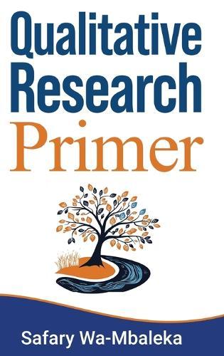 Qualitative Research Primer  by Safary Wa-Mbaleka at Abbey's Bookshop, 