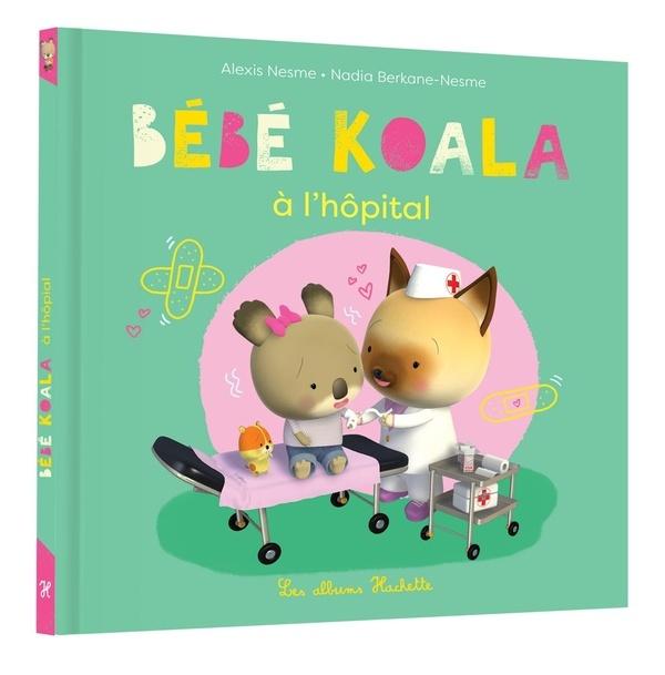 Bebe Koala a l'Hopital  by Nadia Berkane at Abbey's Bookshop, 