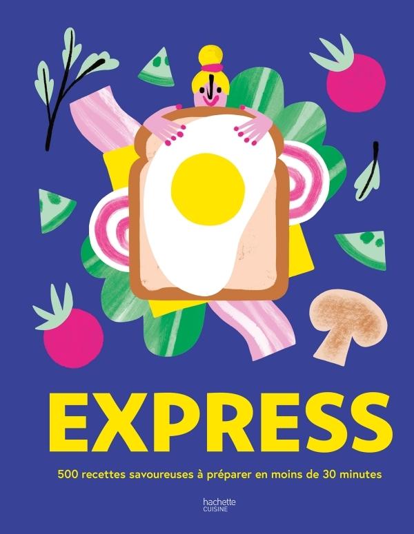 Express: 500 Recettes Savoureuses a Preparer en Moins de 30 Minutes