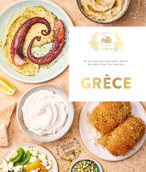 Grece: 65 Recettes Grecques Pour Mettre du Soleil dans vos Assiettes