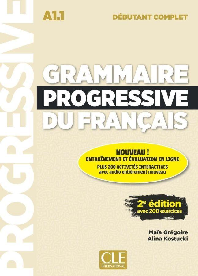 Debutant Complet Grammaire Progressive du Francais A1.1 2nd Ed