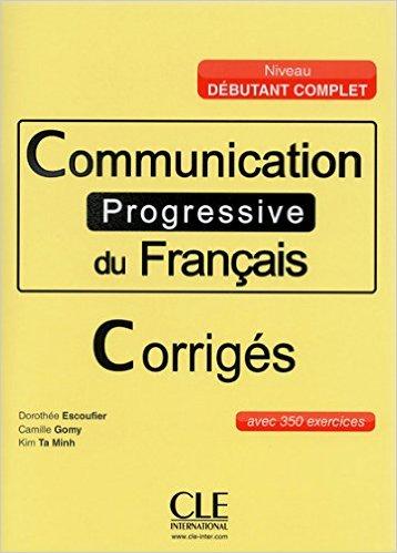 Debutant Complet 1st Ed Communication Progressive du Francais Corriges PRICE ONLY WHILE STOCK LASTS  by Dorothee Escoufier at Abbey's Bookshop, 