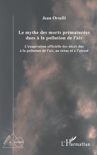 Le mythe des morts prématurées dues à la pollution de l'air: L'exagération officielle des décès dus à la pollution de l'air, au tabac et à l'alcool