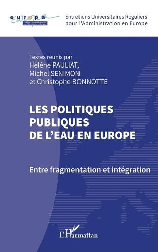 Les politiques publiques de l'eau en Europe: Entre fragmentation et intégration
