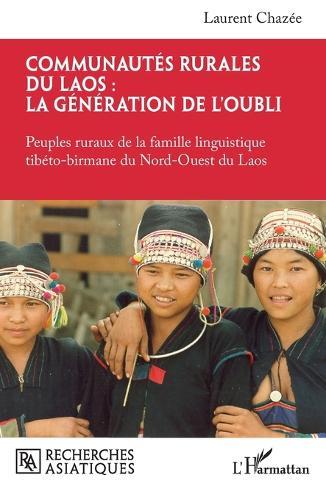 Communautés rurales du Laos: la génération de l'oubli: Peuples ruraux de la famille linguistique tibéto-birmane du Nord-Ouest du Laos  by Laurent Chazée at Abbey's Bookshop, 