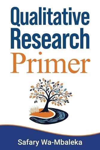 Qualitative Research Primer  by Safary Wa-Mbaleka at Abbey's Bookshop, 