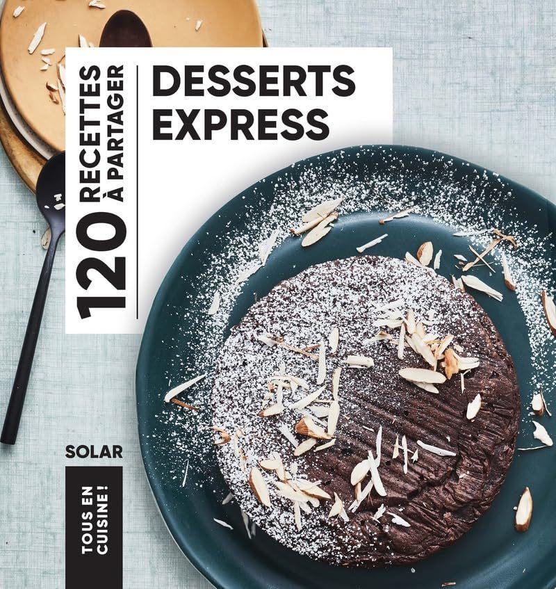 Desserts Express: 120 Recettes a Partager