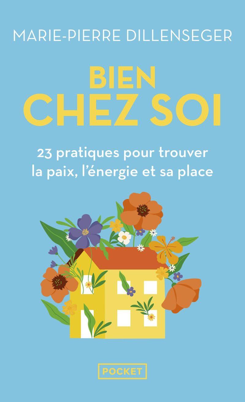 Bien Chez Soi: 23 Practiques Pour Trouver la Paix l'Energie et sa Place