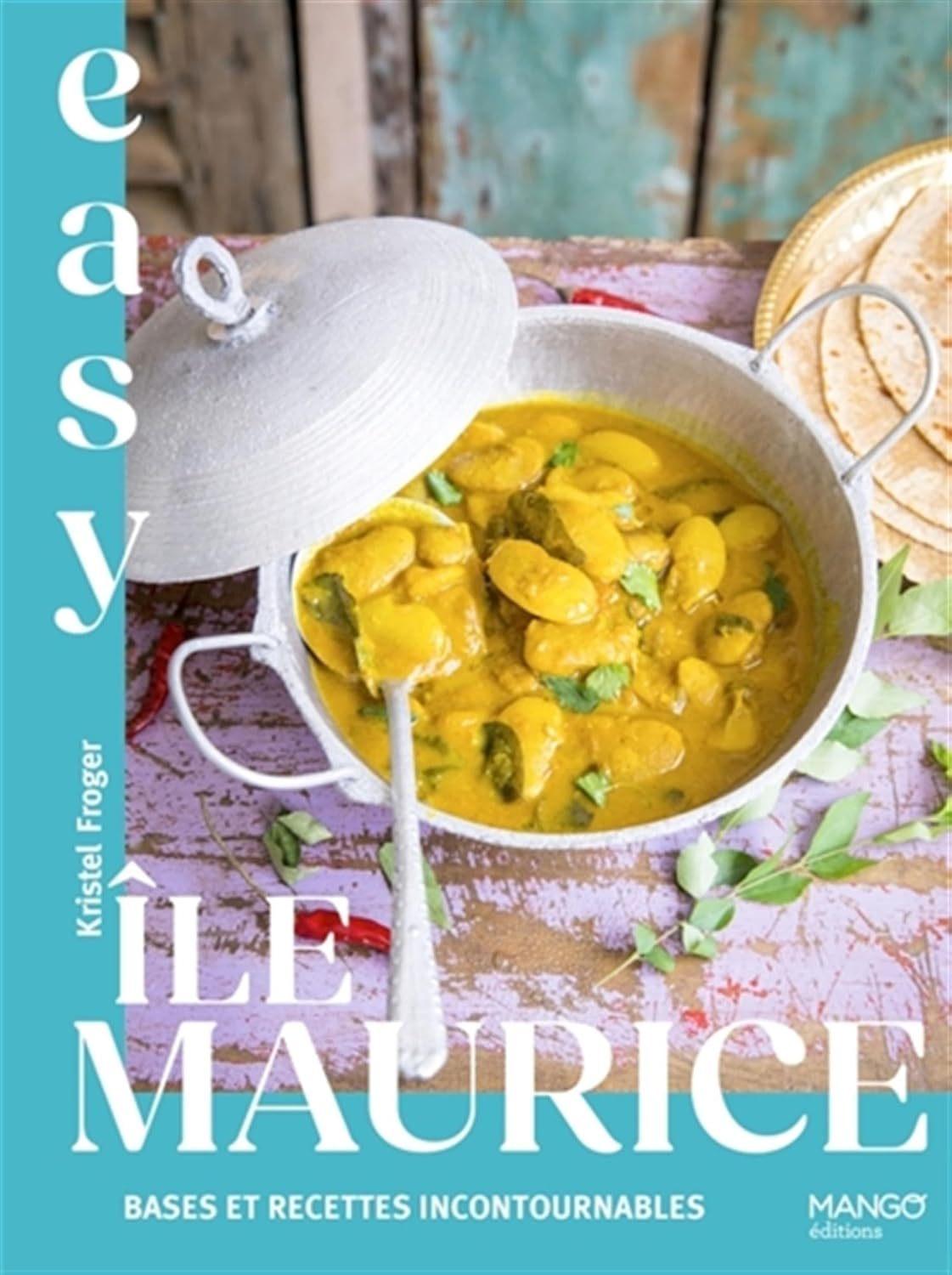 Easy Ile Maurice: Bases et Recettes Incontournables