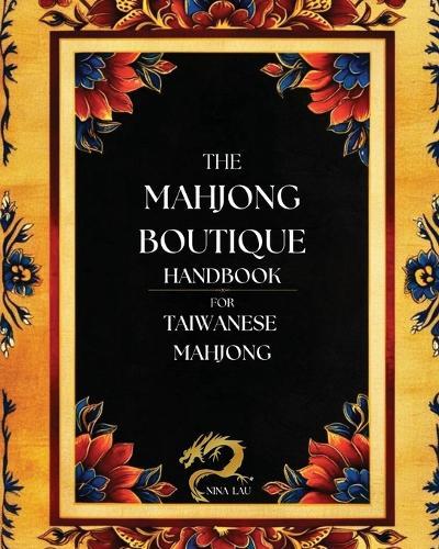 The Mahjong Boutique Handbook for Taiwanese Mahjong: A Comprehensive Guide for Novice and Experienced Players  by Nina Lau at Abbey's Bookshop, 
