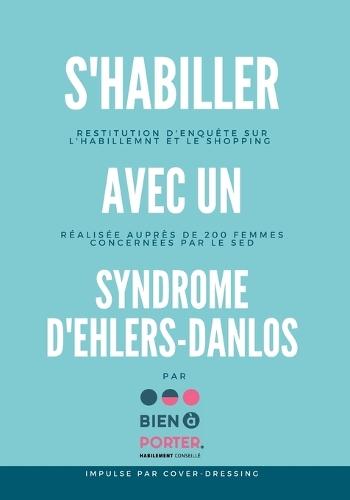S'habiller avec un Syndrome d'Ehlers-Danlos: Restitution d'enquête sur les pratiques d'habillement et de shopping de 200 femmes concernées par le SED
