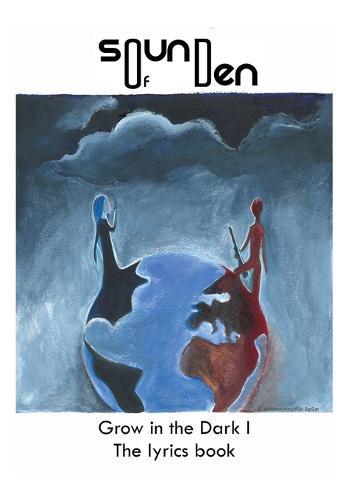 SOUNDOFDEN Grow in the dark 1: The lyrics book