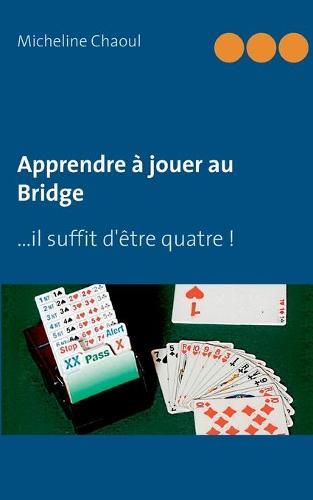 Apprendre à jouer au Bridge: ...il suffit d'être quatre !  by Micheline Chaoul at Abbey's Bookshop, 