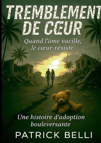 Tremblement de coeur: Quand l'âme vacille, le coeur résiste  by Patrick Belli at Abbey's Bookshop, 