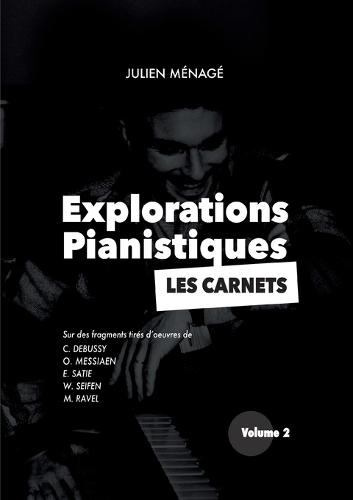 Explorations Pianistiques - Les carnets: Volume 2  by Julien Ménagé at Abbey's Bookshop, 