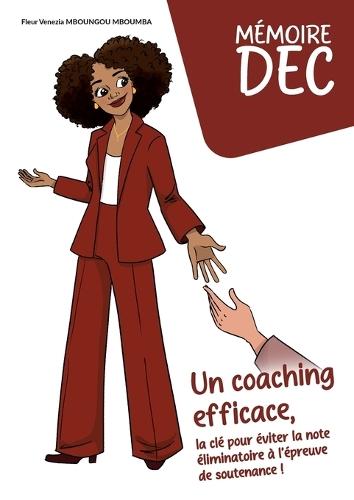 Mémoire DEC Un coaching efficace, la clé pour éviter la note éliminatoire à l épreuve de soutenance !