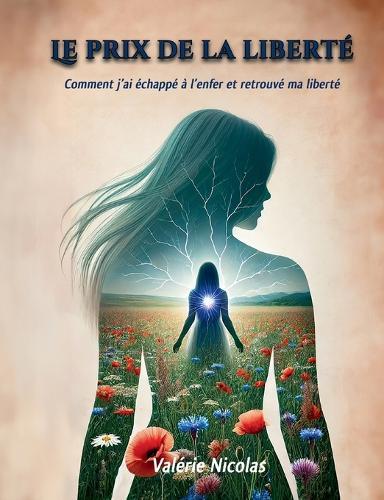 Le prix de la liberté: Comment j'ai échappé à l'enfer et repris ma liberté  by Valérie Nicolas at Abbey's Bookshop, 