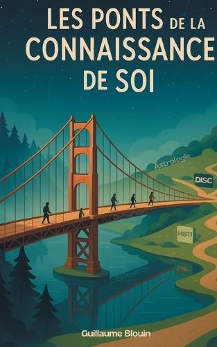 Les ponts de la connaissance de soi: De l'astrologie au DISC, et si tout était lié ?  by Guillaume Blouin at Abbey's Bookshop, 