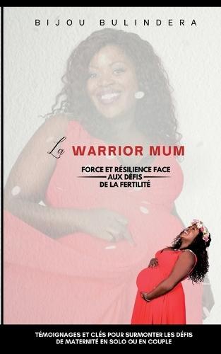 La warrior mum: Force et résilience face aux défis de la Fertilité  by Bijou Bulindera at Abbey's Bookshop, 