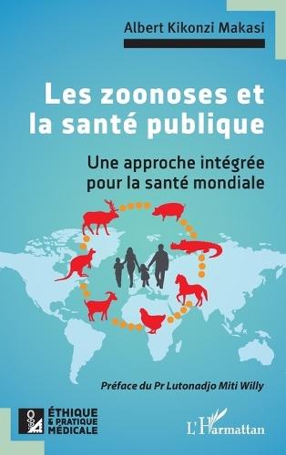 Les zoonoses et la santé publique: Une approche intégrée pour la santé mondiale