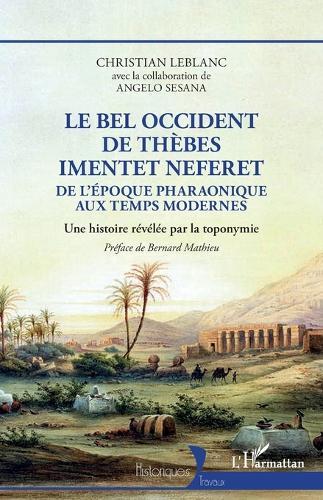 Le bel occident de Thèbes Imentet Neferet: De l'époque pharaonique aux temps modernes Une histoire révélée par la toponymie