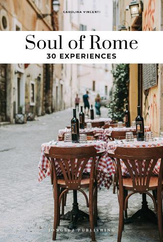 Soul of Rome Guide: 30 unforgettable experiences that capture the soul of Rome  by Carolina Vincenti at Abbey's Bookshop, 