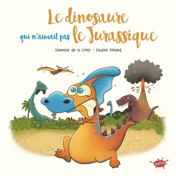 Dinosaure Qui n'Aimait Pas le Jurassique  by de la Coix, Severene & Roland, Pauline at Abbey's Bookshop, 