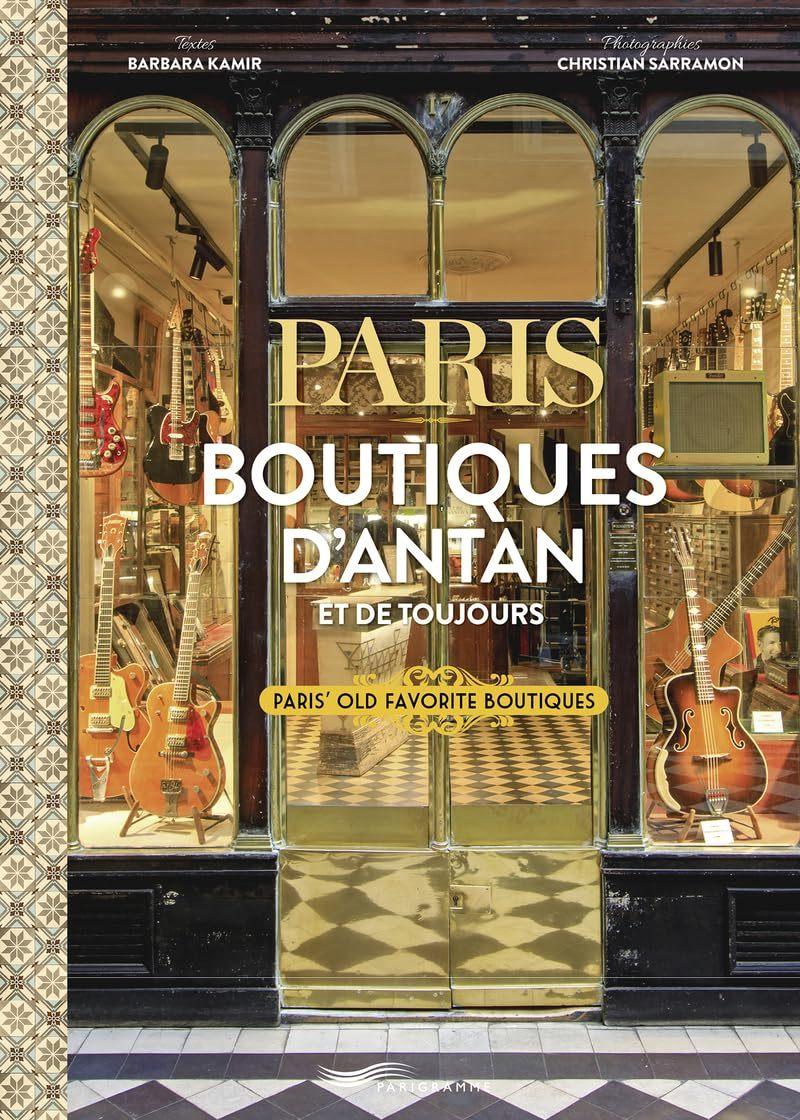 Paris Boutiques d'Antan et de Toujours / Paris Old Favorite Boutiques
