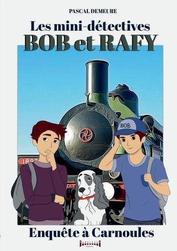 Bob et Rafy, les mini-détectives: Enquête à Carnoules  by Pascal Demeure at Abbey's Bookshop, 