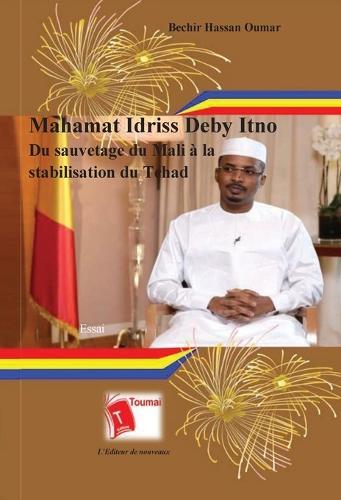 Mahamat Idriss Deby Itno Du sauvetage du Mali à la stabilisation du Tchad  by Bechir Hassan Oumar at Abbey's Bookshop, 