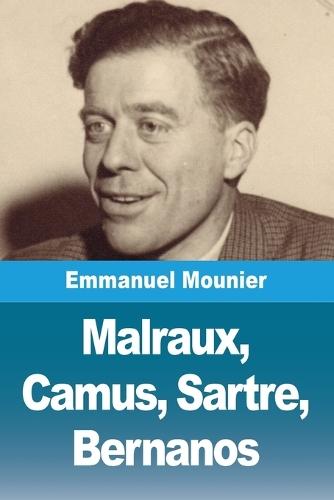 Malraux, Camus, Sartre, Bernanos  by Emmanuel Mounier at Abbey's Bookshop, 