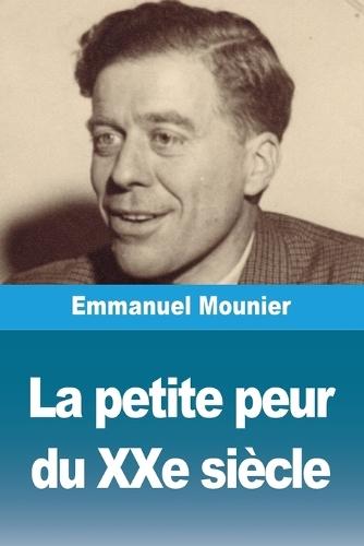 La petite peur du XXe siècle  by Emmanuel Mounier at Abbey's Bookshop, 