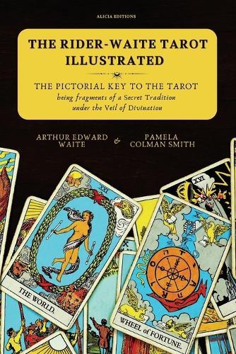 The Rider-Waite Tarot illustrated -The Pictorial Key to the Tarot: Being fragments of a Secret Tradition under the Veil of Divination  by Arthur Edward Waite at Abbey's Bookshop, 