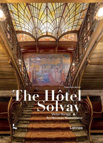 The Hôtel Solvay: Victor Horta’s Art Nouveau Masterpiece  by Françoise Aubry at Abbey's Bookshop, 