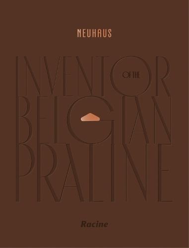 NEUHAUS: Inventor of the Belgian Praline  by Neuhaus at Abbey's Bookshop, 