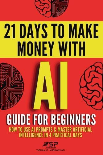AI guide for beginners: How to use AI prompts & master artificial intelligence in 4 practical days  by Tigran Voskanyan at Abbey's Bookshop, 