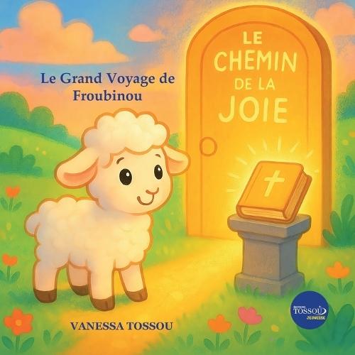 Le chemin de la joie: Le grand voyage de Froubinou
