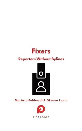 Fixers: Reporters Without Bylines  by Mortaza Behboudi at Abbey's Bookshop, 