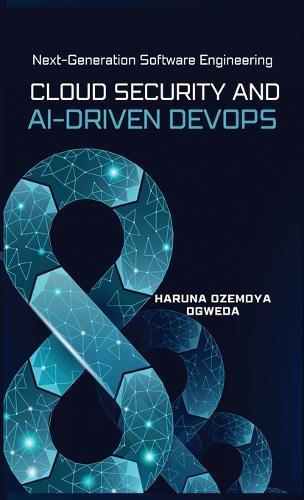 Cloud Security and Ai-Driven DevOps: Next-Generation Software Engineering  by Haruna Ozemoya Ogweda at Abbey's Bookshop, 