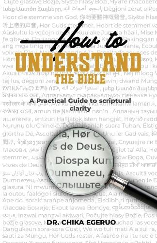 How to understand the Bible: A practical guide to scriptural clarity: A practical guide to scriptural clarity  by Chika Israel Egeruo at Abbey's Bookshop, 