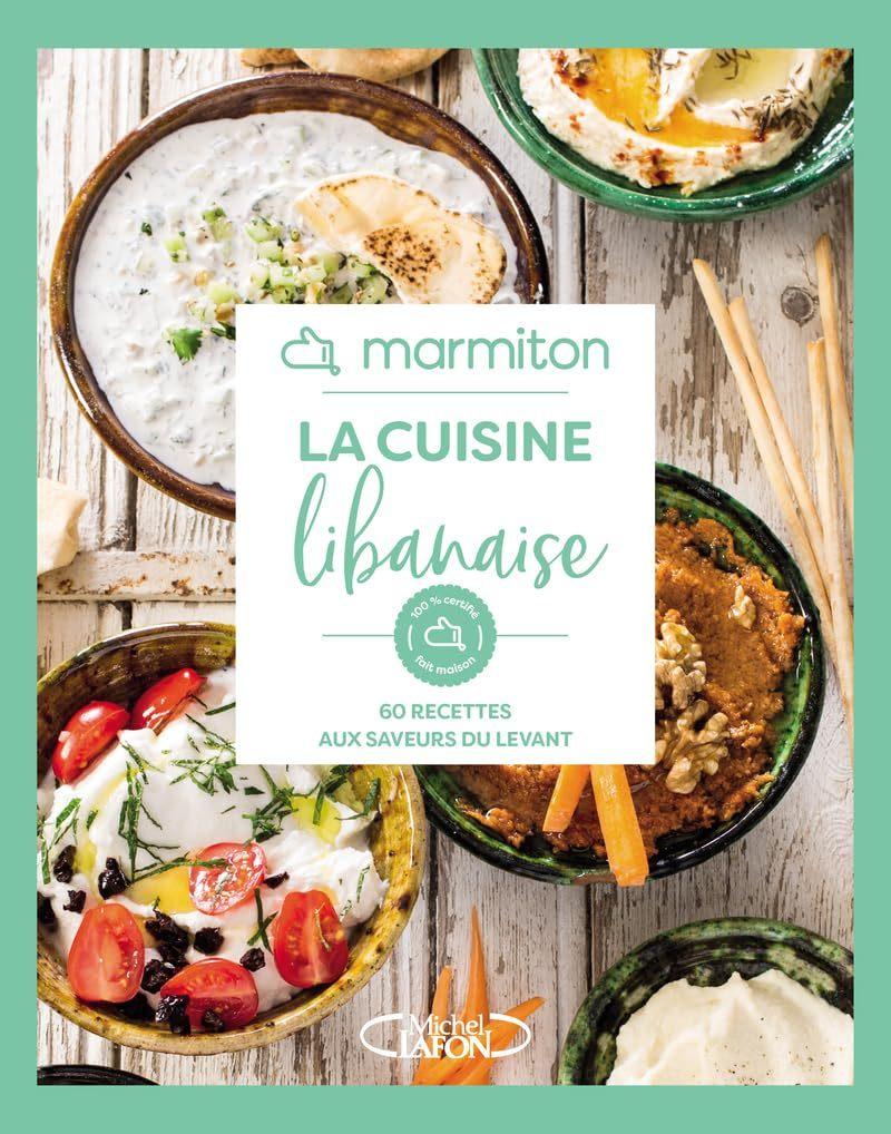 Cuisine Libanaise: 60 Recettes aux Saveurs du Levant