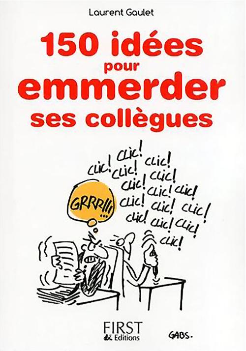 150 Idees pour Emmerder ses Collegues  by Laurent Gaulet at Abbey's Bookshop, 