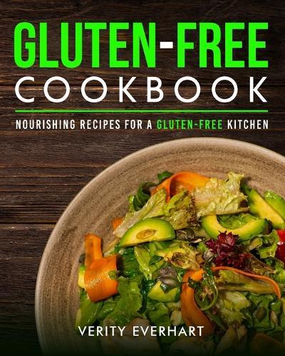 Gluten-Free Cookbook: Nourishing Recipes for a Gluten-free Kitchen  by Verity Everhart at Abbey's Bookshop, 