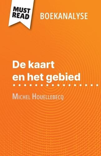 De kaart en het gebied van Michel Houellebecq (Boekanalyse): Volledige analyse en gedetailleerde samenvatting van het werk  by Anna Lamotte at Abbey's Bookshop, 